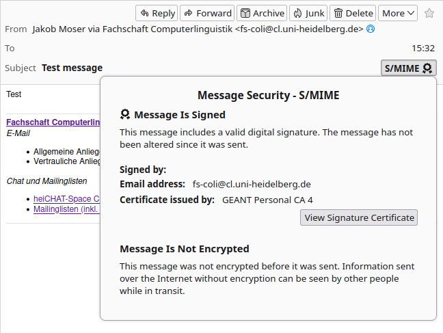 Screenshot of the same email from fs-coli@cl.uni-heidelberg.de in the Thunderbird mail program. Below S/MIME is a dialog with the following content: 

Message Security - S/MIME.
Message is Signed.
This message includes a valid digital signature. This message has not been altered since it was sent.
Signed by: (empty)
Email address: fs-coli@cl.uni-heidelberg.de
Certificate issued by: GEANT Personal CA 4
Button: View Signature Certificate
Message Is Not Encrypted.
[...]